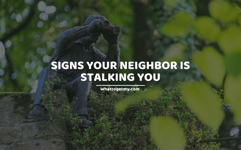 But for our neighbour which live next door to us, we can see whatever they do everyday. . I know my neighbor upstairs is stalking me what can i do
